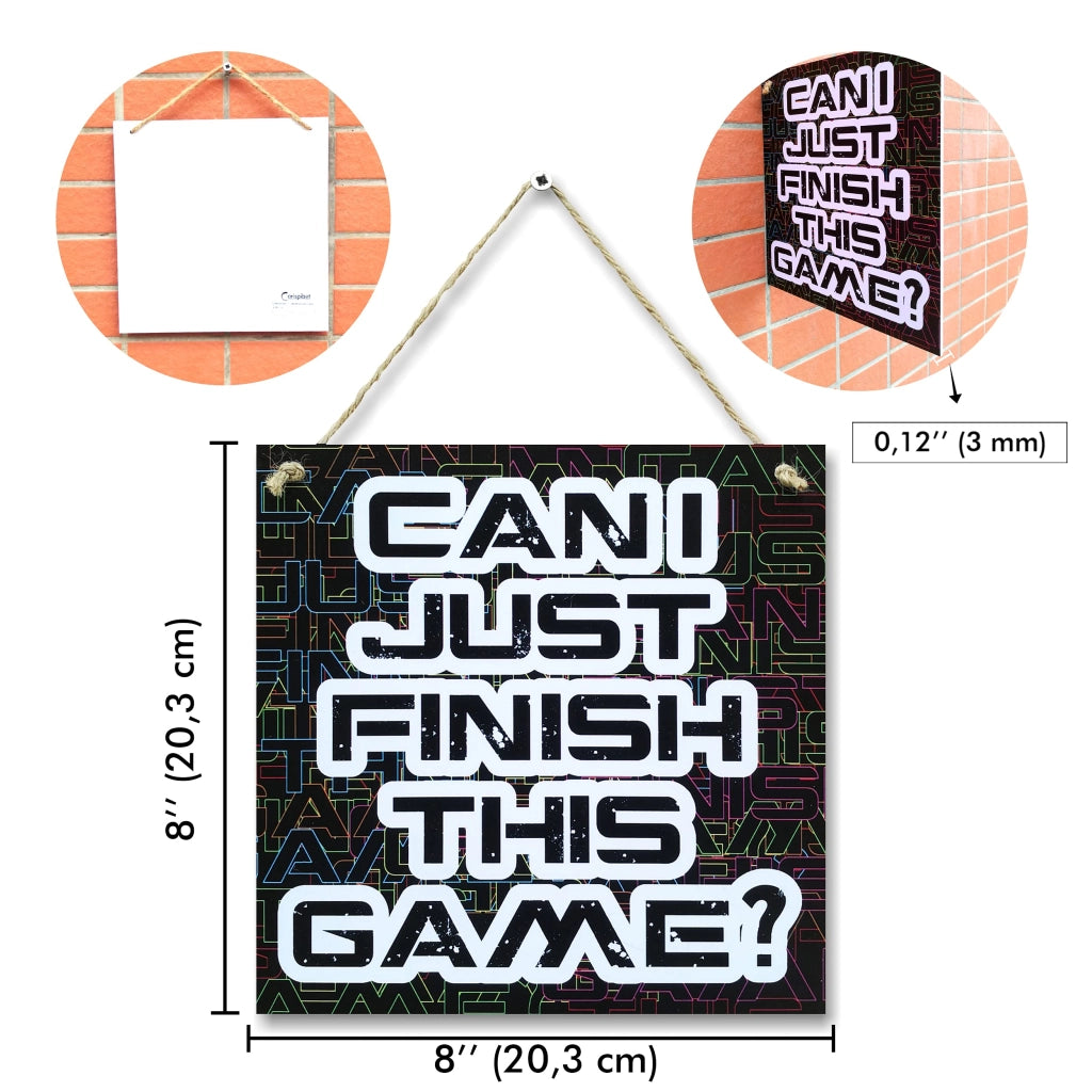 Etichetta decorativa "Posso semplicemente terminare questo gioco?". Dimensioni: 20,32 x 20,32 cm